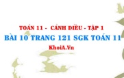 Bài 10 trang 121 SGK Toán 11 tập 1 Cánh Diều